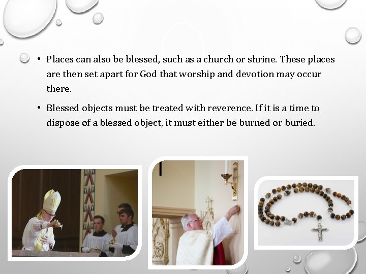  • Places can also be blessed, such as a church or shrine. These