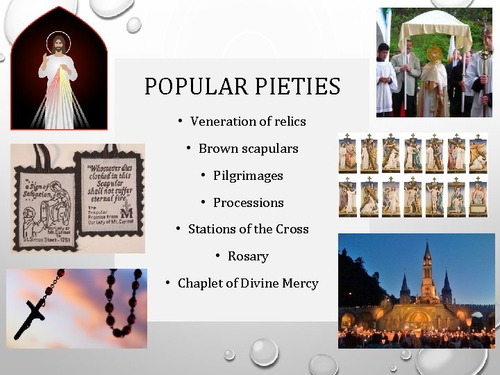 POPULAR PIETIES • Veneration of relics • Brown scapulars • Pilgrimages • Processions •