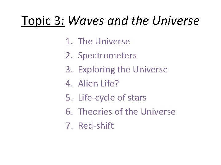 Topic 3: Waves and the Universe 1. 2. 3. 4. 5. 6. 7. The