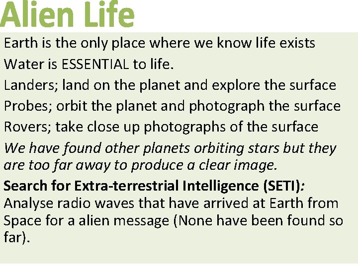 Earth is the only place where we know life exists Water is ESSENTIAL to