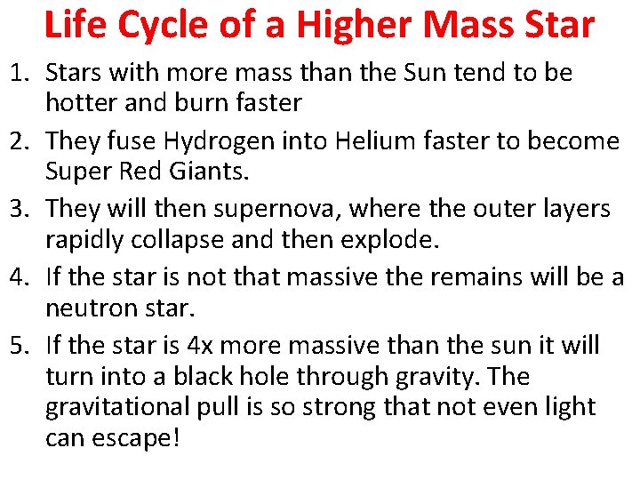 Life Cycle of a Higher Mass Star 1. Stars with more mass than the