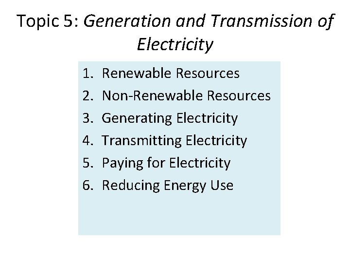 Topic 5: Generation and Transmission of Electricity 1. 2. 3. 4. 5. 6. Renewable