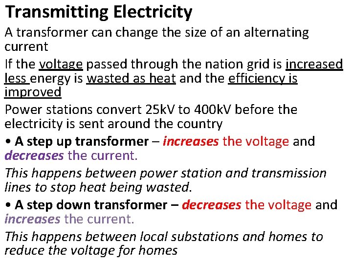 Transmitting Electricity A transformer can change the size of an alternating current If the