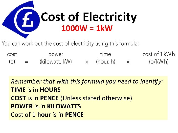 Cost of Electricity 1000 W = 1 k. W Remember that with this formula