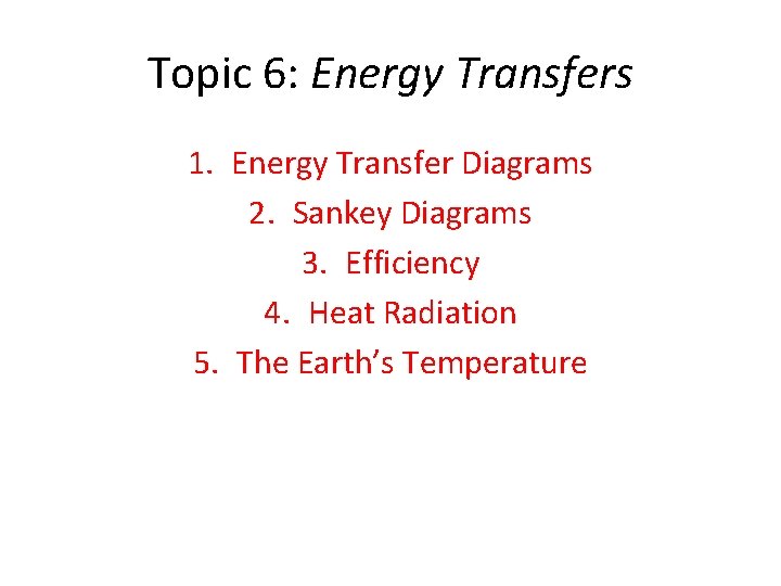 Topic 6: Energy Transfers 1. Energy Transfer Diagrams 2. Sankey Diagrams 3. Efficiency 4.