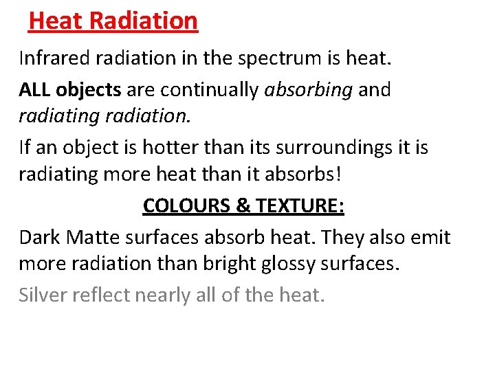 Heat Radiation Infrared radiation in the spectrum is heat. ALL objects are continually absorbing