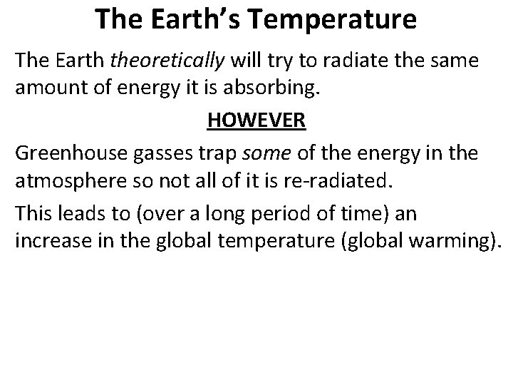 The Earth’s Temperature The Earth theoretically will try to radiate the same amount of