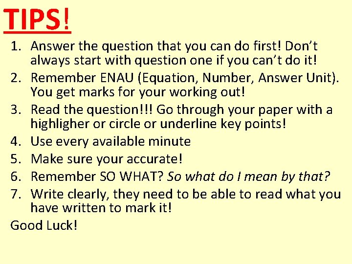TIPS! 1. Answer the question that you can do first! Don’t always start with