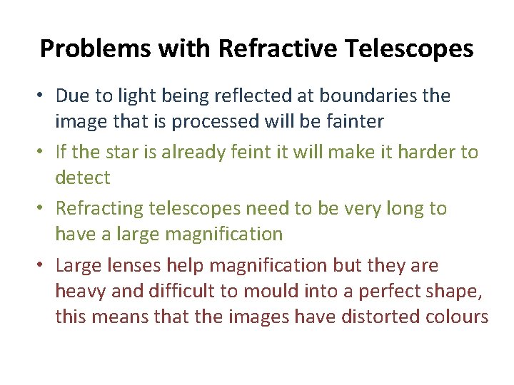 Problems with Refractive Telescopes • Due to light being reflected at boundaries the image