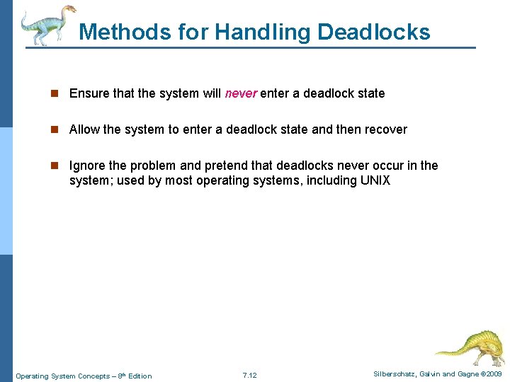 Methods for Handling Deadlocks n Ensure that the system will never enter a deadlock Methods for Handling Deadlocks n Ensure that the system will never enter a deadlock