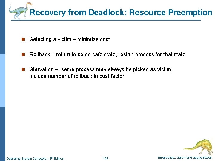 Recovery from Deadlock: Resource Preemption n Selecting a victim – minimize cost n Rollback Recovery from Deadlock: Resource Preemption n Selecting a victim – minimize cost n Rollback