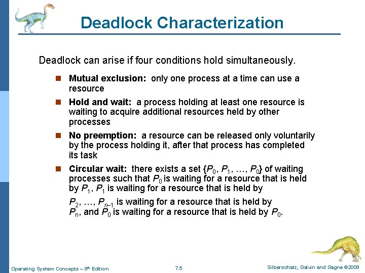Deadlock Characterization Deadlock can arise if four conditions hold simultaneously. n Mutual exclusion: only Deadlock Characterization Deadlock can arise if four conditions hold simultaneously. n Mutual exclusion: only