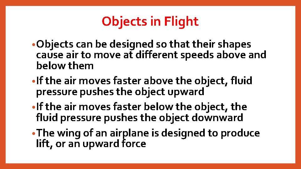 Objects in Flight • Objects can be designed so that their shapes cause air