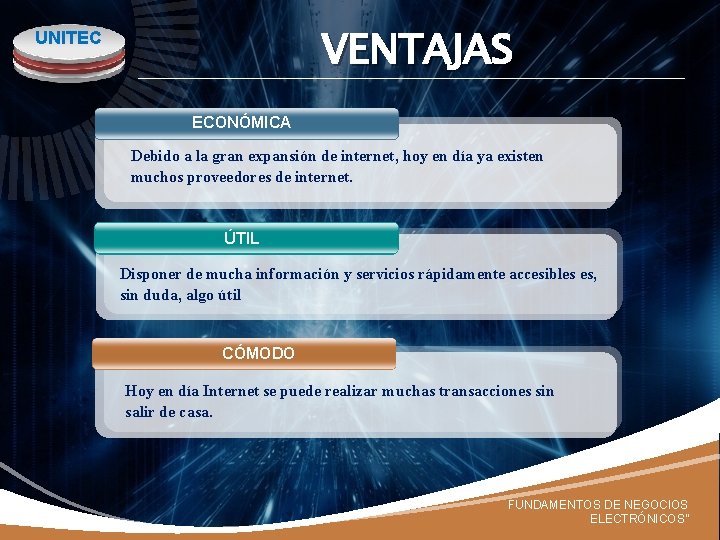 VENTAJAS UNITEC ECONÓMICA Debido a la gran expansión de internet, hoy en día ya