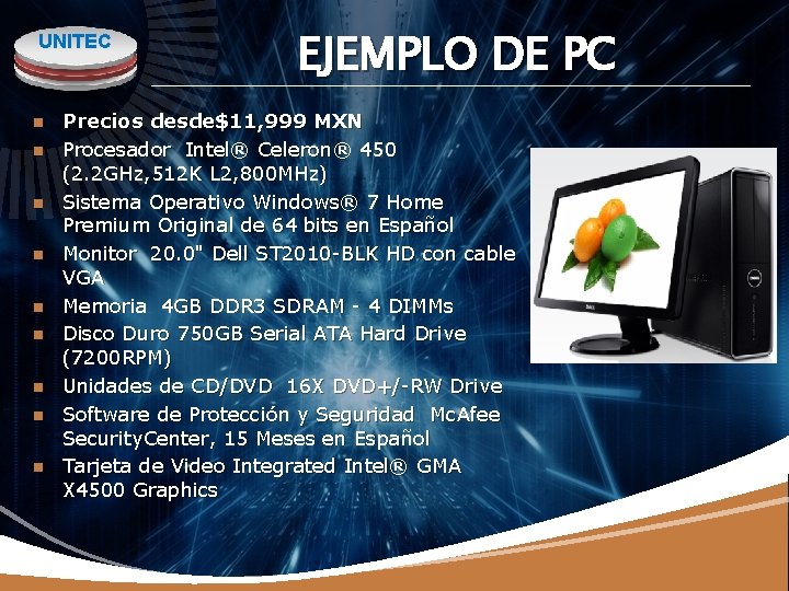 UNITEC n n n n n EJEMPLO DE PC Precios desde$11, 999 MXN Procesador