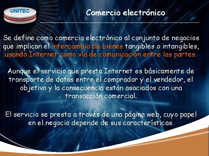UNITEC Comercio electrónico Se define como comercio electrónico al conjunto de negocios que implican