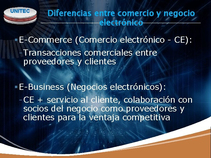 UNITEC Diferencias entre comercio y negocio electrónico § E-Commerce (Comercio electrónico - CE): -