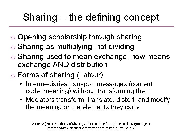 Sharing – the defining concept o Opening scholarship through sharing o Sharing as multiplying,