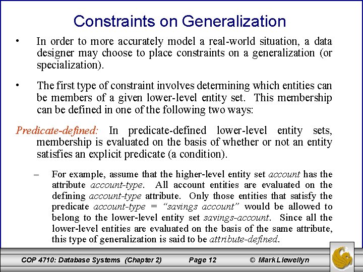 Constraints on Generalization • In order to more accurately model a real-world situation, a