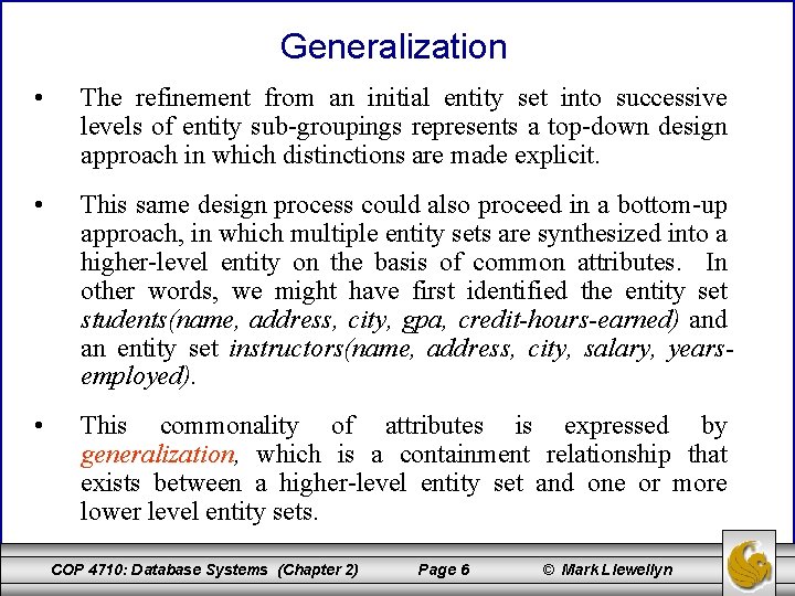 Generalization • The refinement from an initial entity set into successive levels of entity