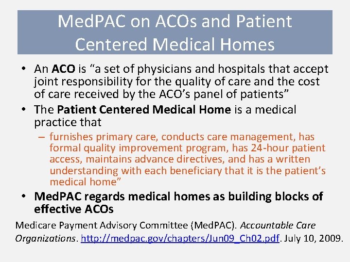 Med. PAC on ACOs and Patient Centered Medical Homes • An ACO is “a