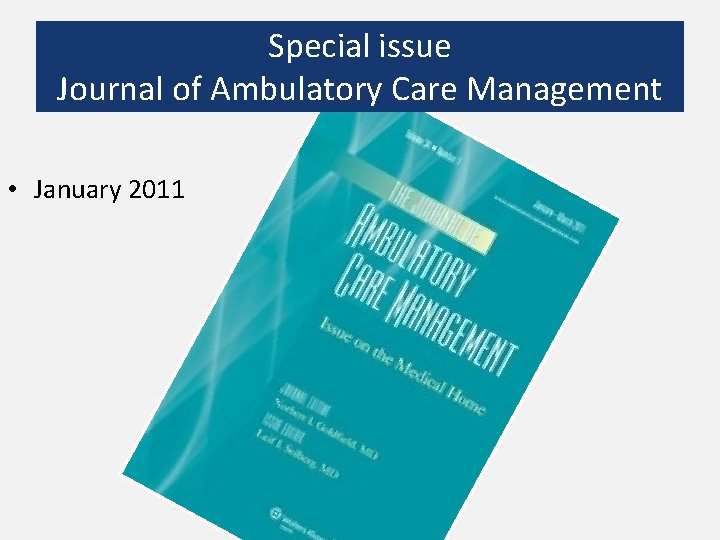 Special issue Journal of Ambulatory Care Management • January 2011 