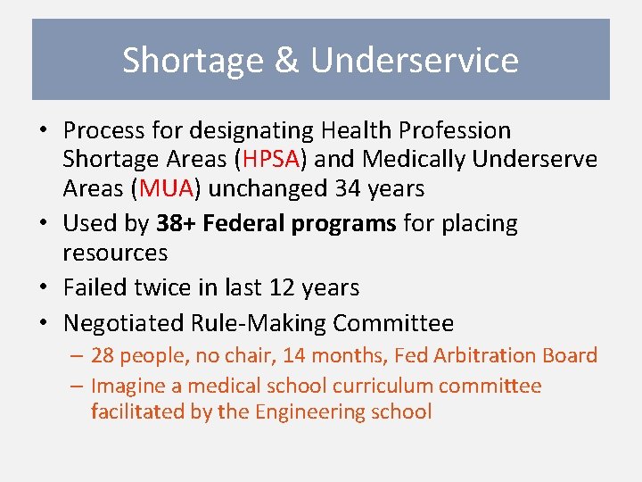 Shortage & Underservice • Process for designating Health Profession Shortage Areas (HPSA) and Medically