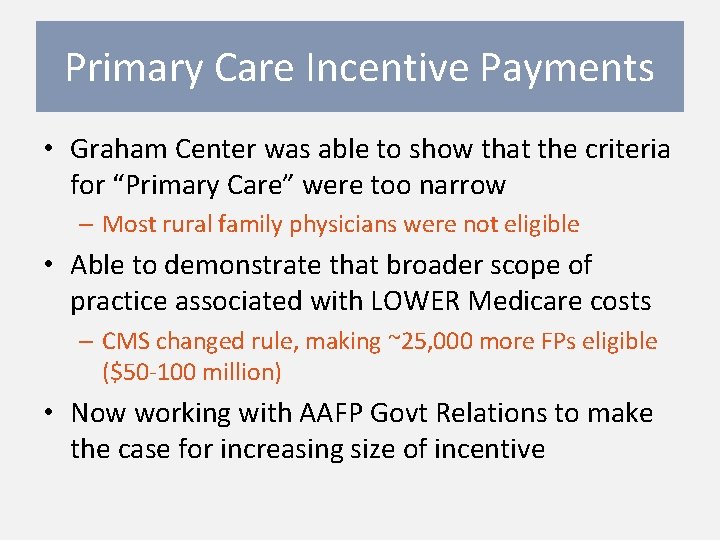 Primary Care Incentive Payments • Graham Center was able to show that the criteria