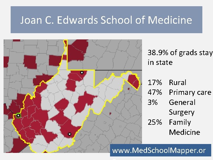 Joan C. Edwards School of Medicine 38. 9% of grads stay in state 17%