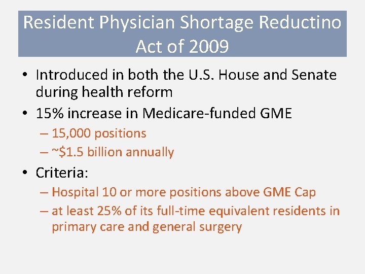 Resident Physician Shortage Reductino Act of 2009 • Introduced in both the U. S.