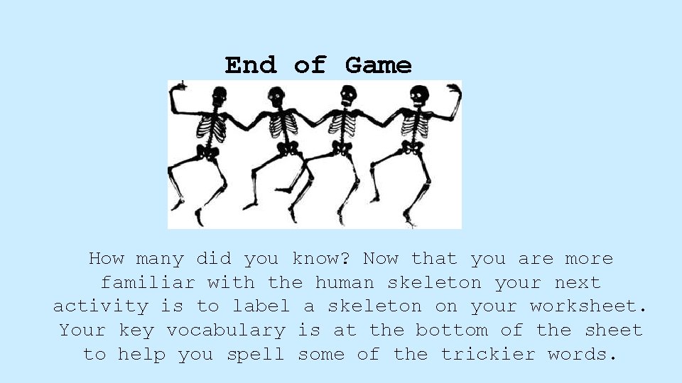 End of Game How many did you know? Now that you are more familiar