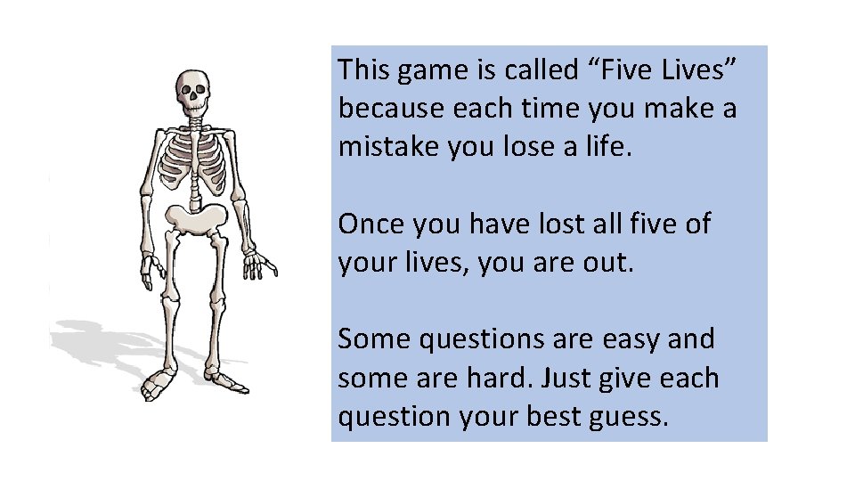 This game is called “Five Lives” because each time you make a mistake you