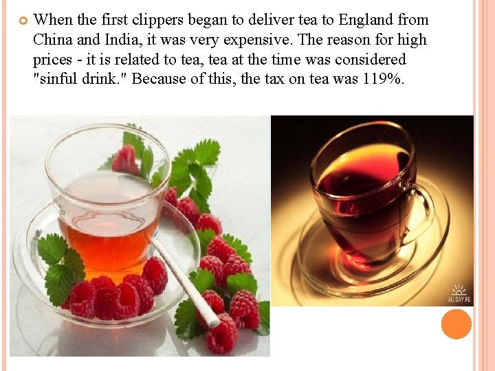  When the first clippers began to deliver tea to England from China and
