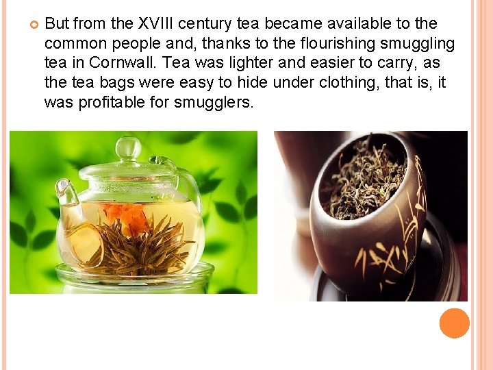  But from the XVIII century tea became available to the common people and,