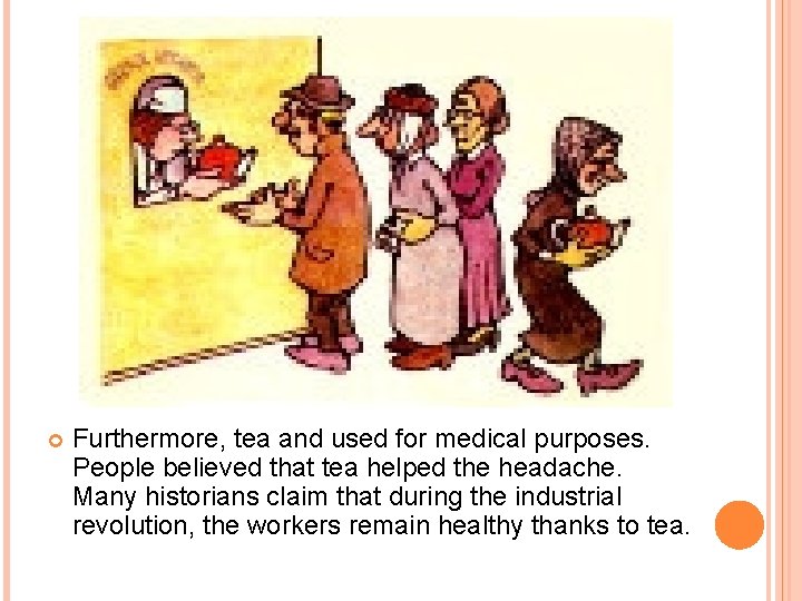  Furthermore, tea and used for medical purposes. People believed that tea helped the