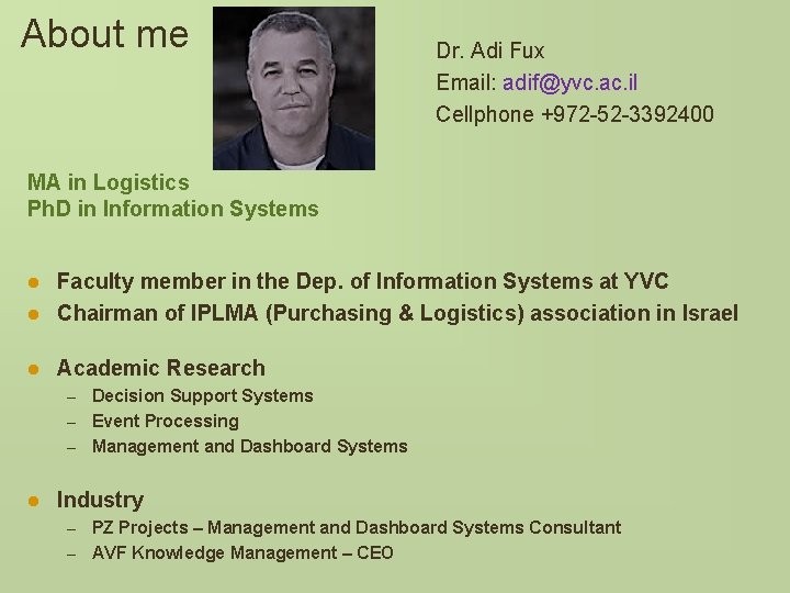 About me Dr. Adi Fux Email: adif@yvc. ac. il Cellphone +972 -52 -3392400 MA