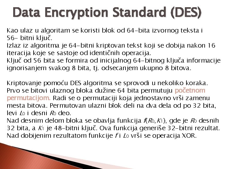 Data Encryption Standard (DES) Kao ulaz u algoritam se koristi blok od 64 -bita