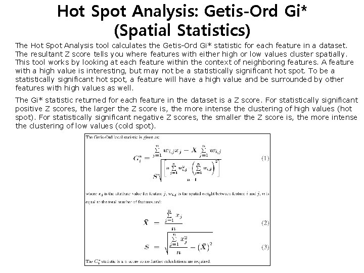 Hot Spot Analysis: Getis-Ord Gi* (Spatial Statistics) The Hot Spot Analysis tool calculates the