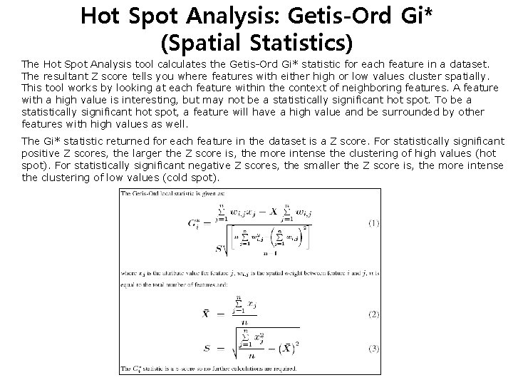 Hot Spot Analysis: Getis-Ord Gi* (Spatial Statistics) The Hot Spot Analysis tool calculates the