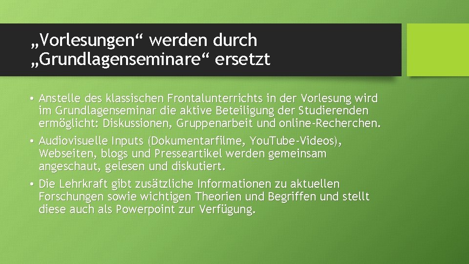 „Vorlesungen“ werden durch „Grundlagenseminare“ ersetzt • Anstelle des klassischen Frontalunterrichts in der Vorlesung wird