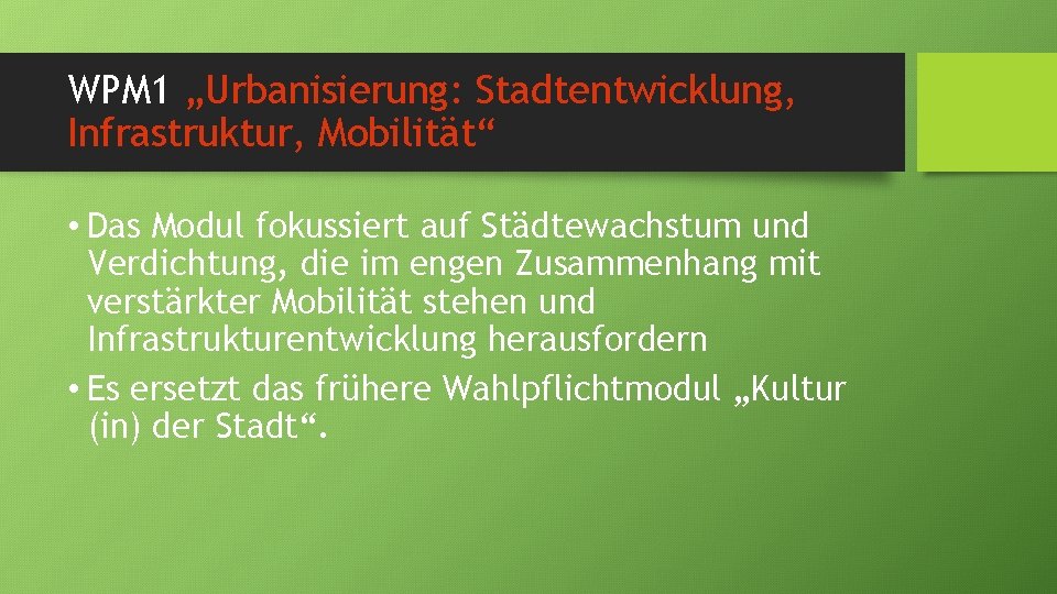 WPM 1 „Urbanisierung: Stadtentwicklung, Infrastruktur, Mobilität“ • Das Modul fokussiert auf Städtewachstum und Verdichtung,