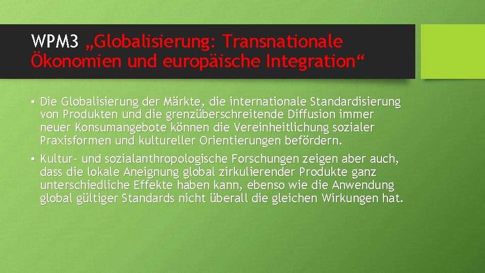 WPM 3 „Globalisierung: Transnationale Ökonomien und europäische Integration“ • Die Globalisierung der Märkte, die