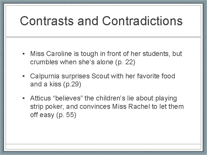 Contrasts and Contradictions • Miss Caroline is tough in front of her students, but