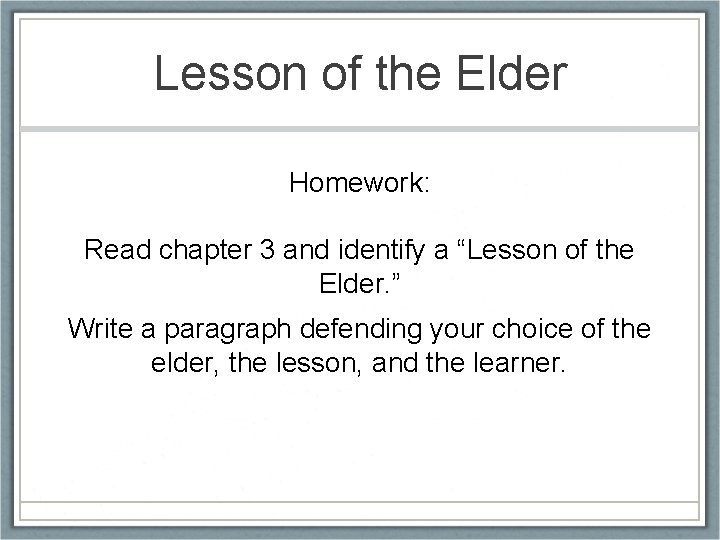 Lesson of the Elder Homework: Read chapter 3 and identify a “Lesson of the
