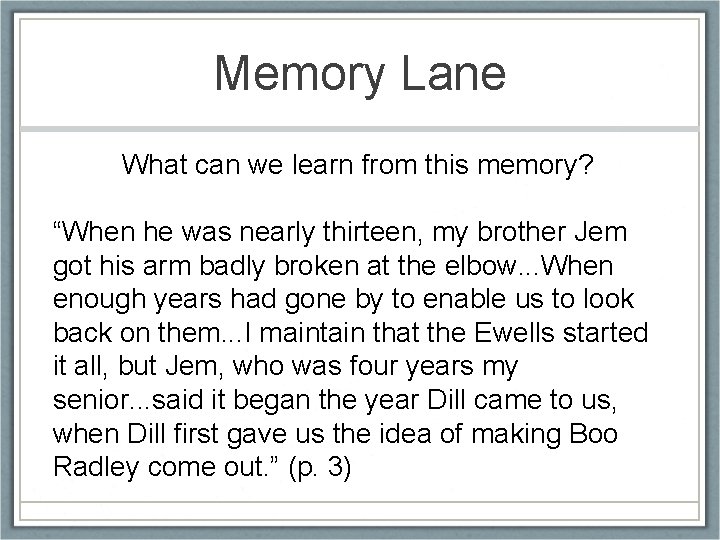 Memory Lane What can we learn from this memory? “When he was nearly thirteen,