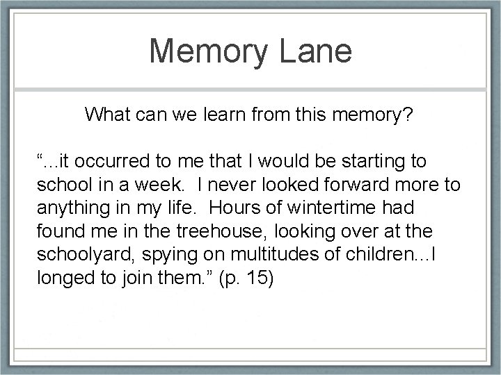 Memory Lane What can we learn from this memory? “. . . it occurred