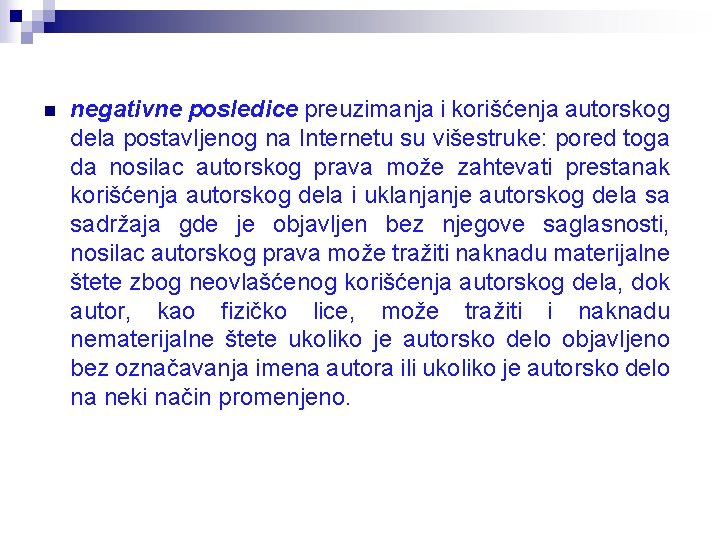 n negativne posledice preuzimanja i korišćenja autorskog dela postavljenog na Internetu su višestruke: pored