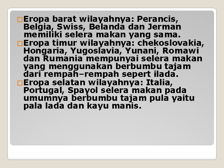 �Eropa barat wilayahnya: Perancis, Belgia, Swiss, Belanda dan Jerman memiliki selera makan yang sama.