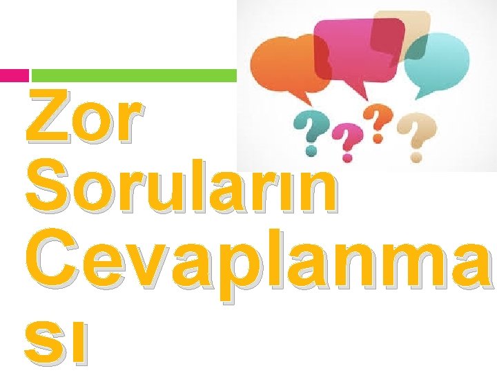 Zor Soruların Cevaplanma sı 