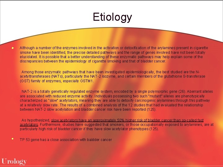 Etiology l Although a number of the enzymes involved in the activation or detoxification